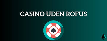 EU Casino Uden ROFUS En Guide til Spil og Underholdning EU Casino Uden ROFUS En Guide til Spil og Underholdning